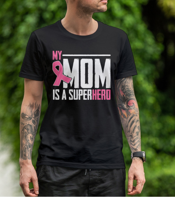 My Mom Is My Superhero Pink Ribbon Breast Cancer Awareness T-Shirt
