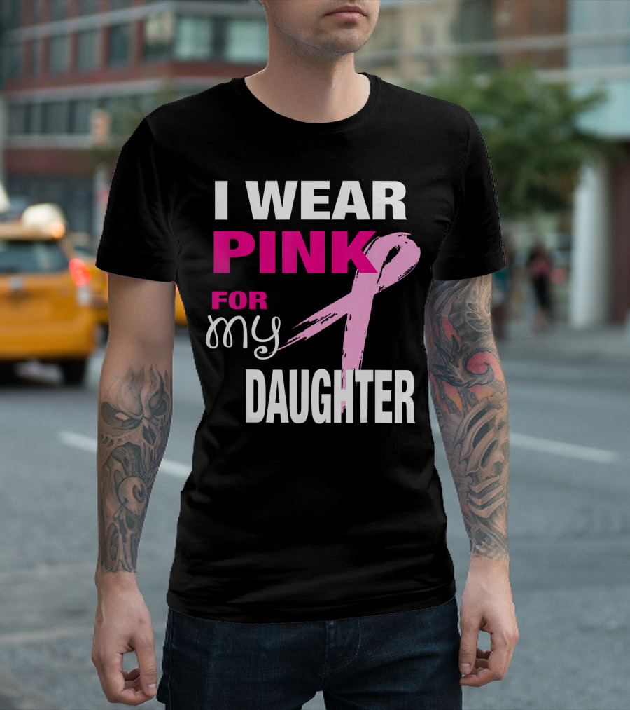 I Wear Pink For My Daughter Brea T-Shirt