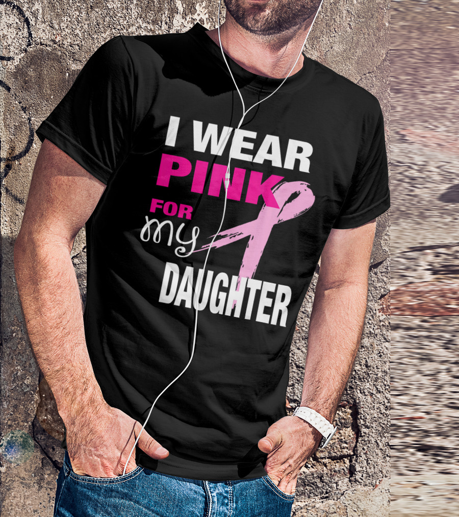 I Wear Pink For My Daughter Brea T-Shirt