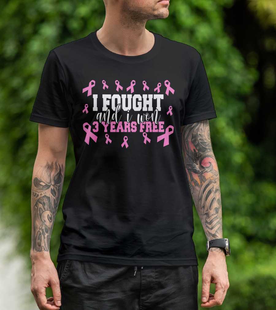 I Fought And I Won 3 Years Free Breast Cancer Pink Ribbons T-Shirt