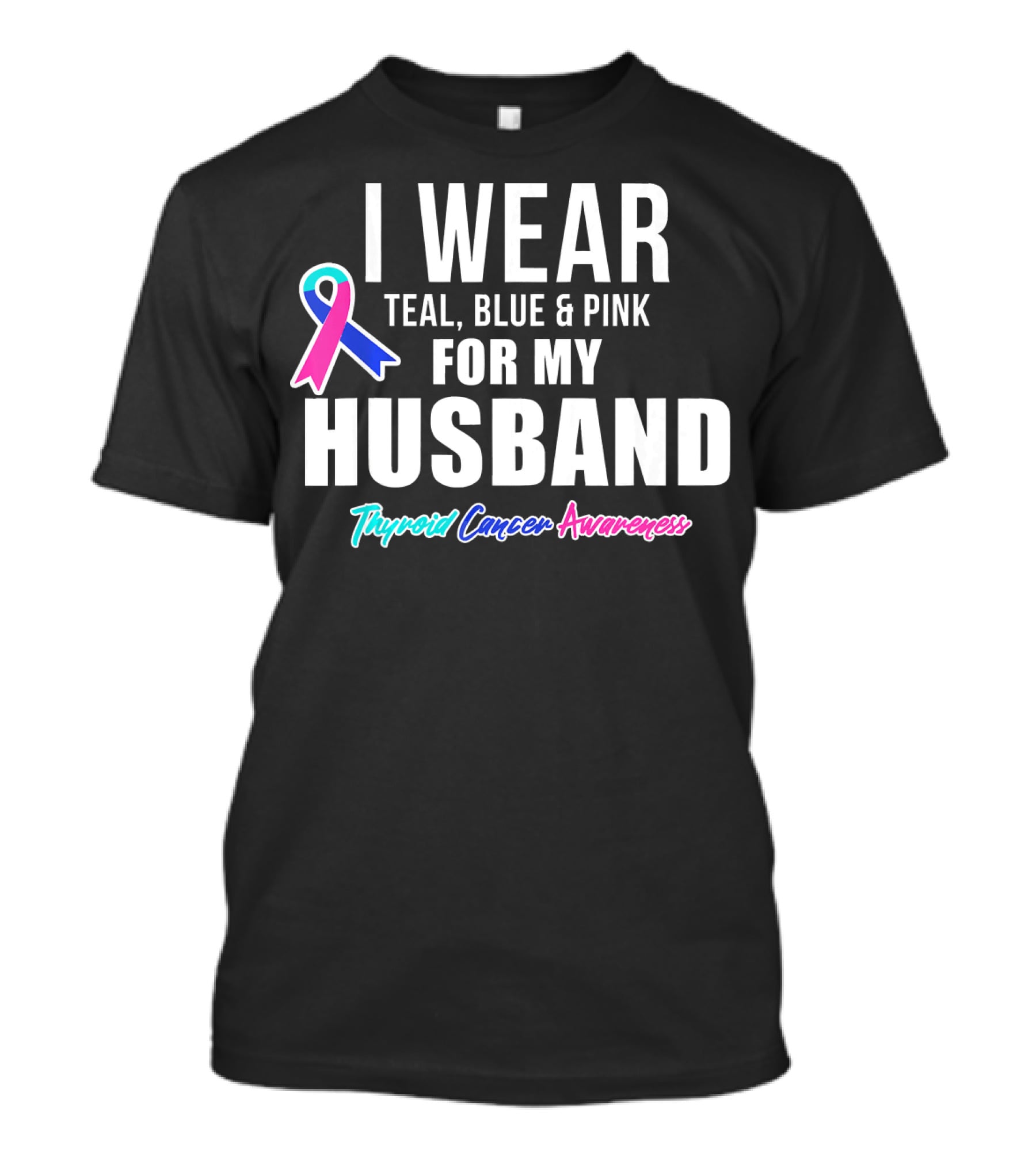 I Wear Teal Blue Pink For My Husband Thyroid Cancer Awareness T-Shirt