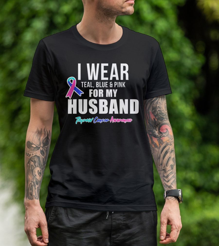I Wear Teal Blue Pink For My Husband Thyroid Cancer Awareness T-Shirt