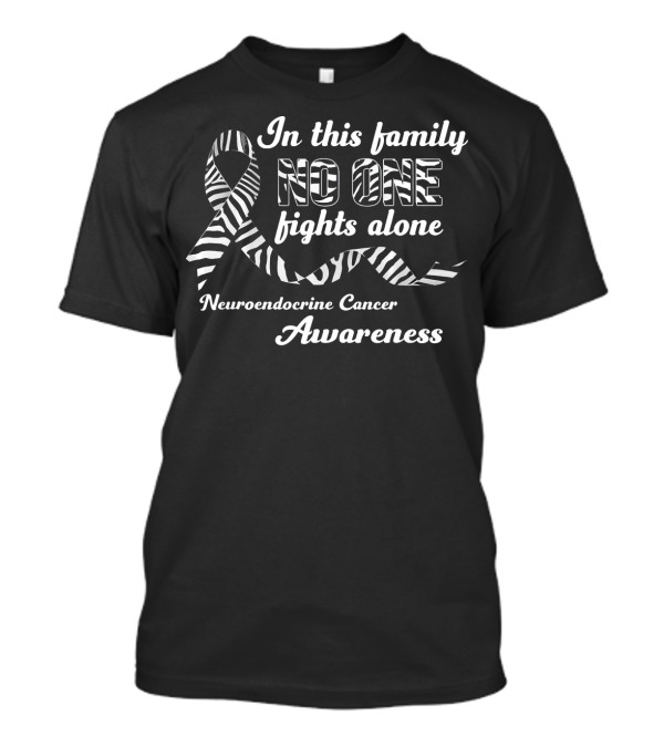 In This Family No One Fights Alone Neuroendocrine Cancer Awareness T-Shirt