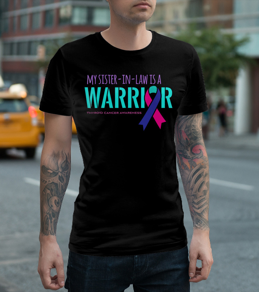 My Sister-in-Law Is A Warrior Thyroid Cancer Awareness T-Shirt