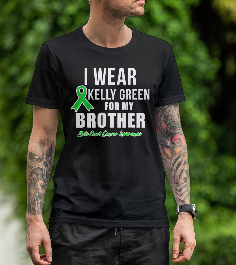 I Wear Kelly Green For My Brother Bile Duct Cancer Awareness T-Shirt