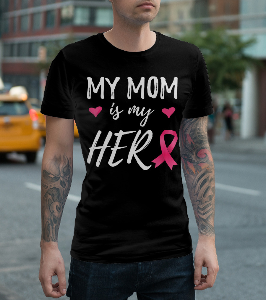 My Mom is My Hero Pink Ribbon Hearts Breast Cancer Awareness T-Shirt