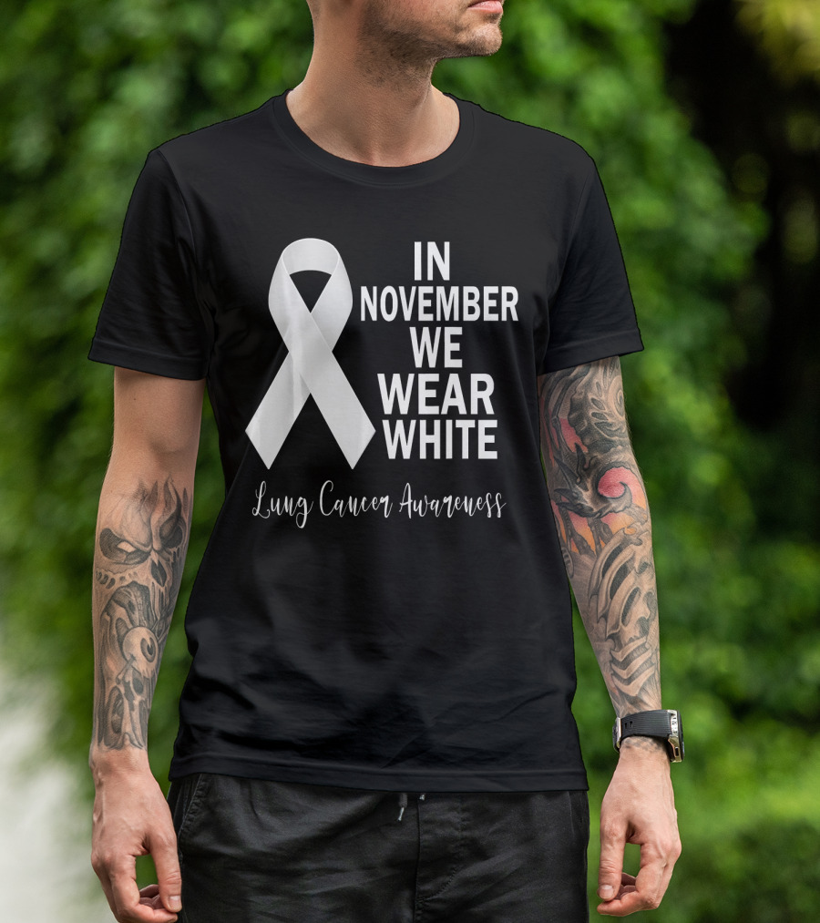 In November We Wear White Lung Cancer Awareness T-Shirt
