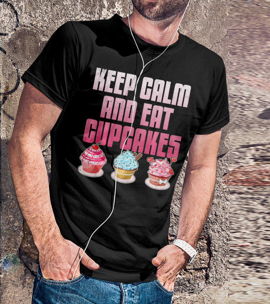 Keep Calm And Eat Cupcakes Funny Cupcake Humor T-Shirt