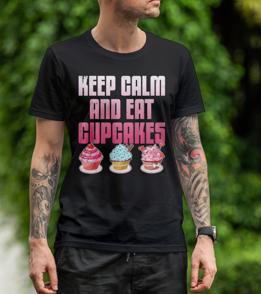 Keep Calm And Eat Cupcakes Funny Cupcake Humor T-Shirt