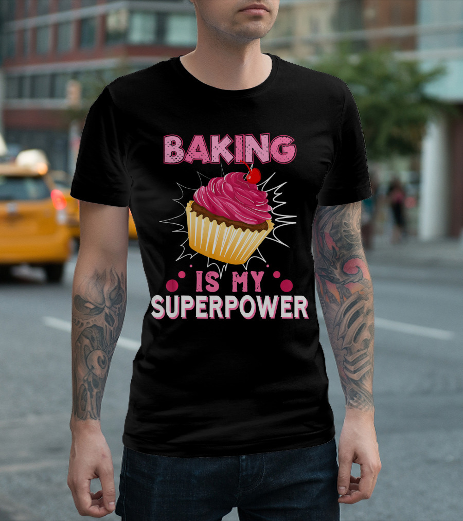 Baking Is My Superpower Delicious Cupcake Explosion T-Shirt