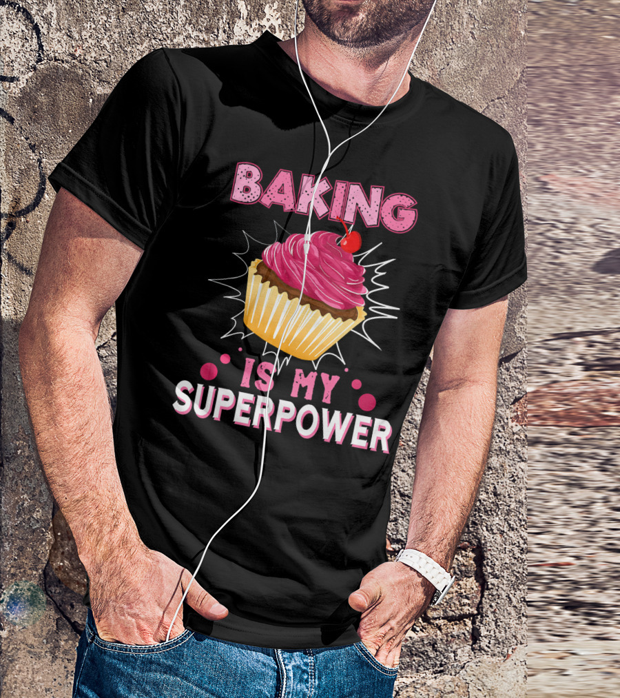 Baking Is My Superpower Delicious Cupcake Explosion T-Shirt
