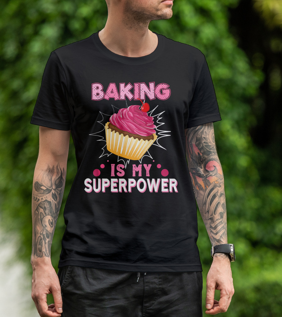 Baking Is My Superpower Delicious Cupcake Explosion T-Shirt