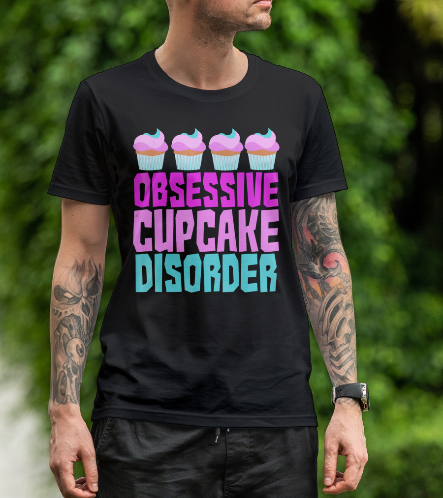 Obsessive Cupcake Disorder Cute Cupcake Sweets Humorous T-Shirt