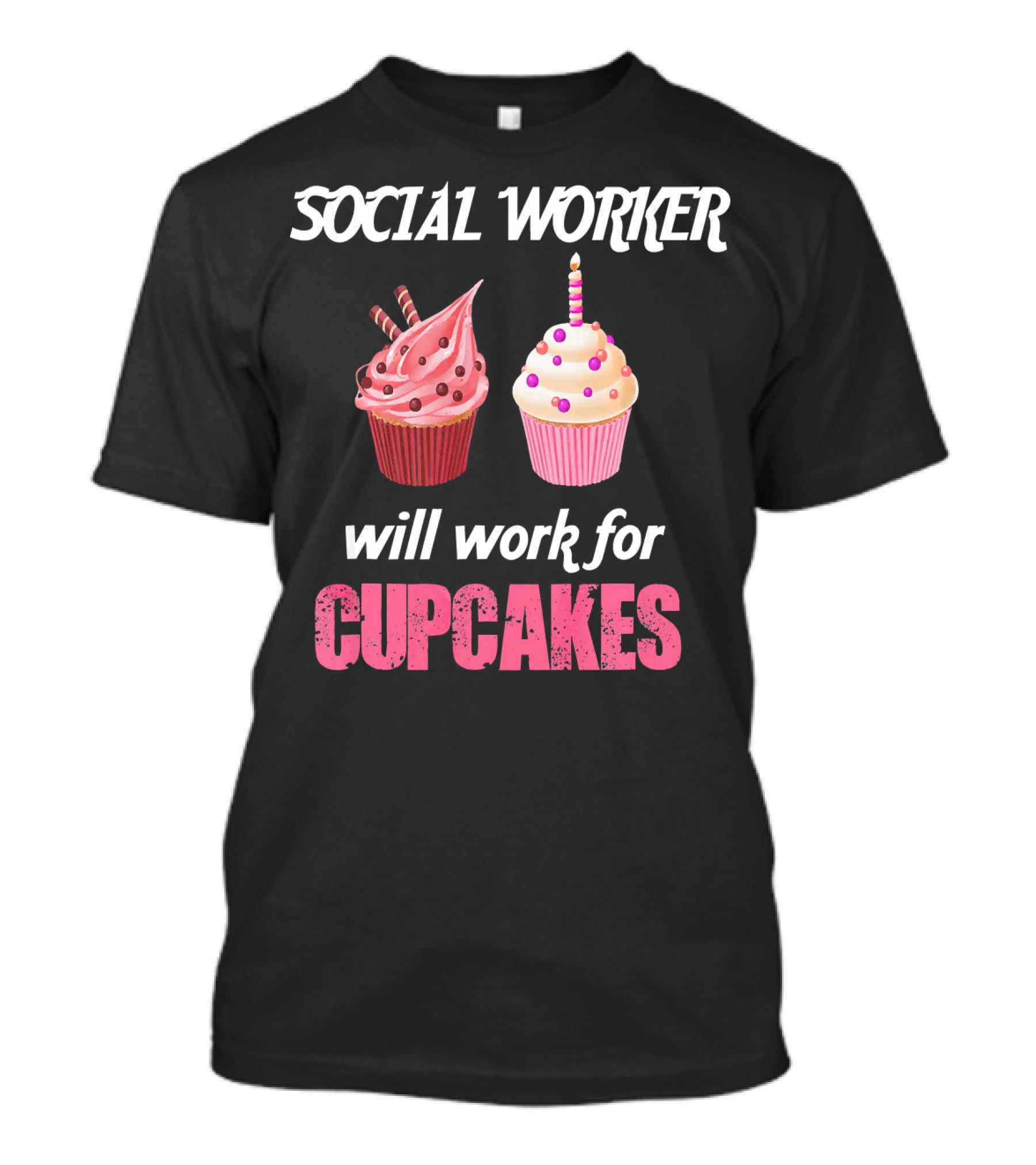 Social Worker Will Work For Cupcakes T-Shirt