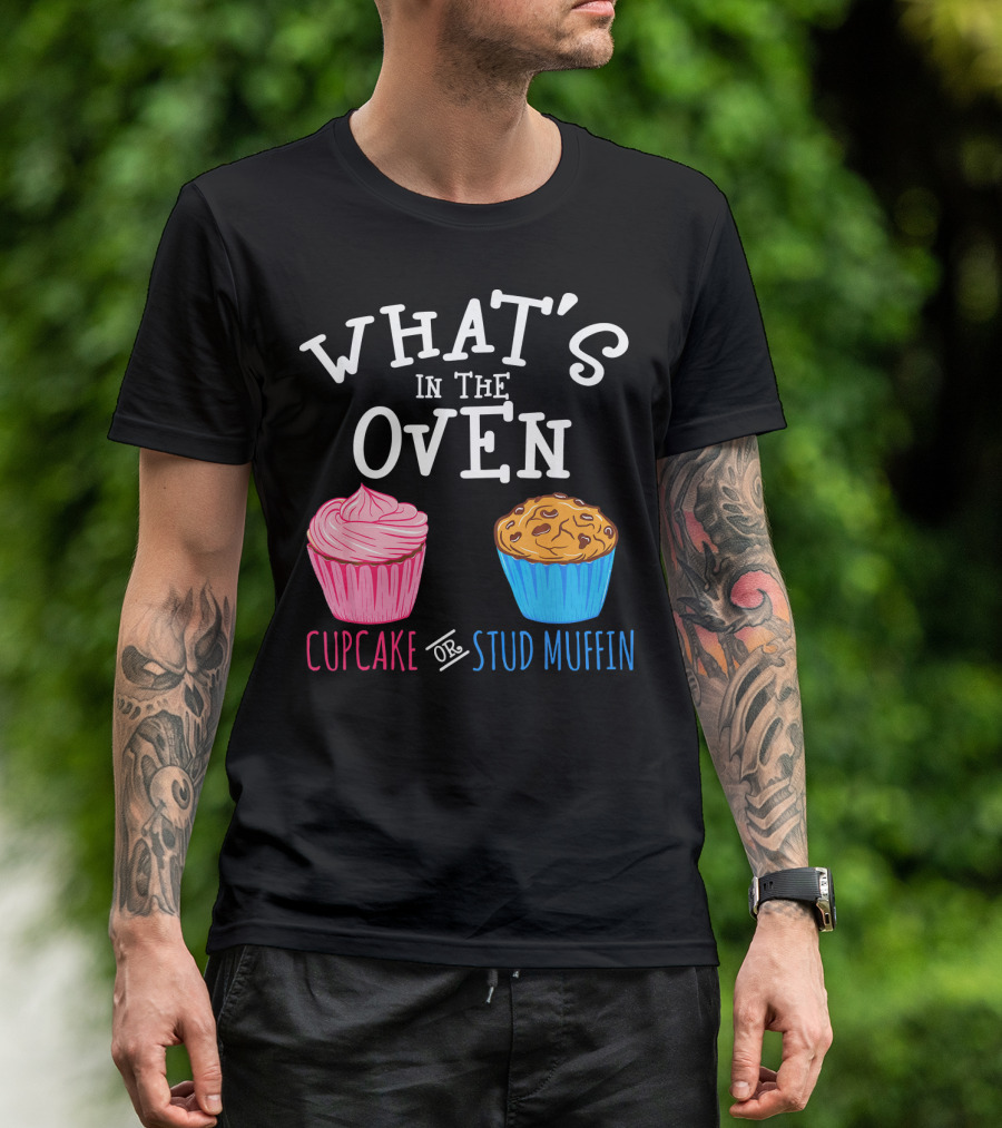What's In The Oven Cupcake Or Stud Muffin T-Shirt