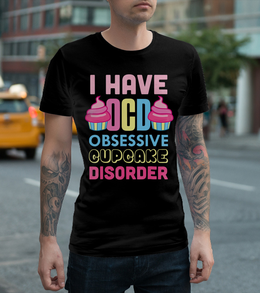 I Have OCD Obsessive Cupcake Disorder Pink Blue Yellow Cupcake T-Shirt