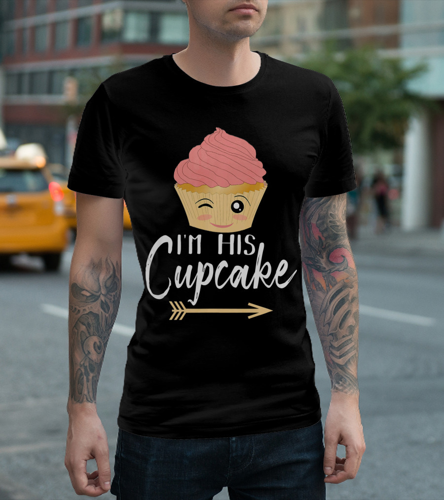 I'm His Cupcake Couple Relationship Goals Winking Cupcake And Arrow T-Shirt
