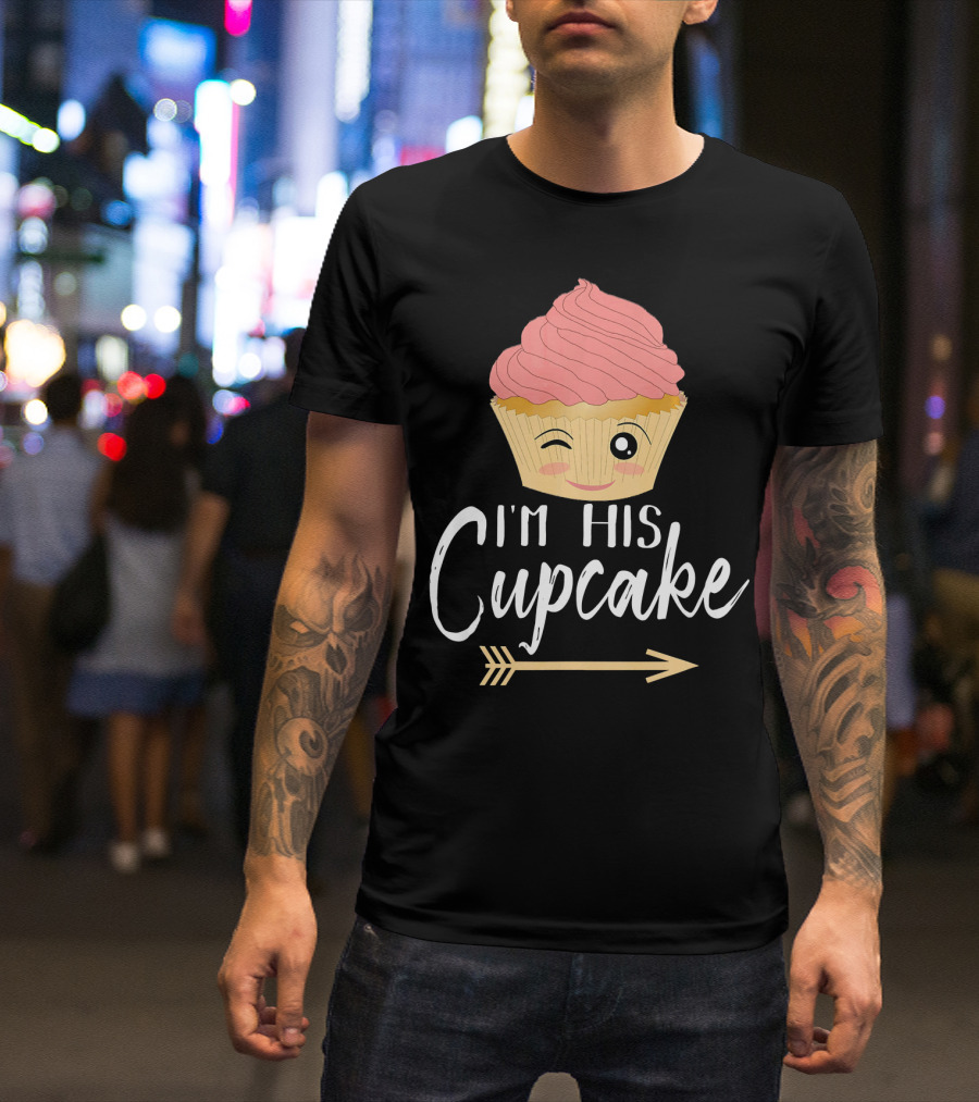 I'm His Cupcake Couple Relationship Goals Winking Cupcake And Arrow T-Shirt
