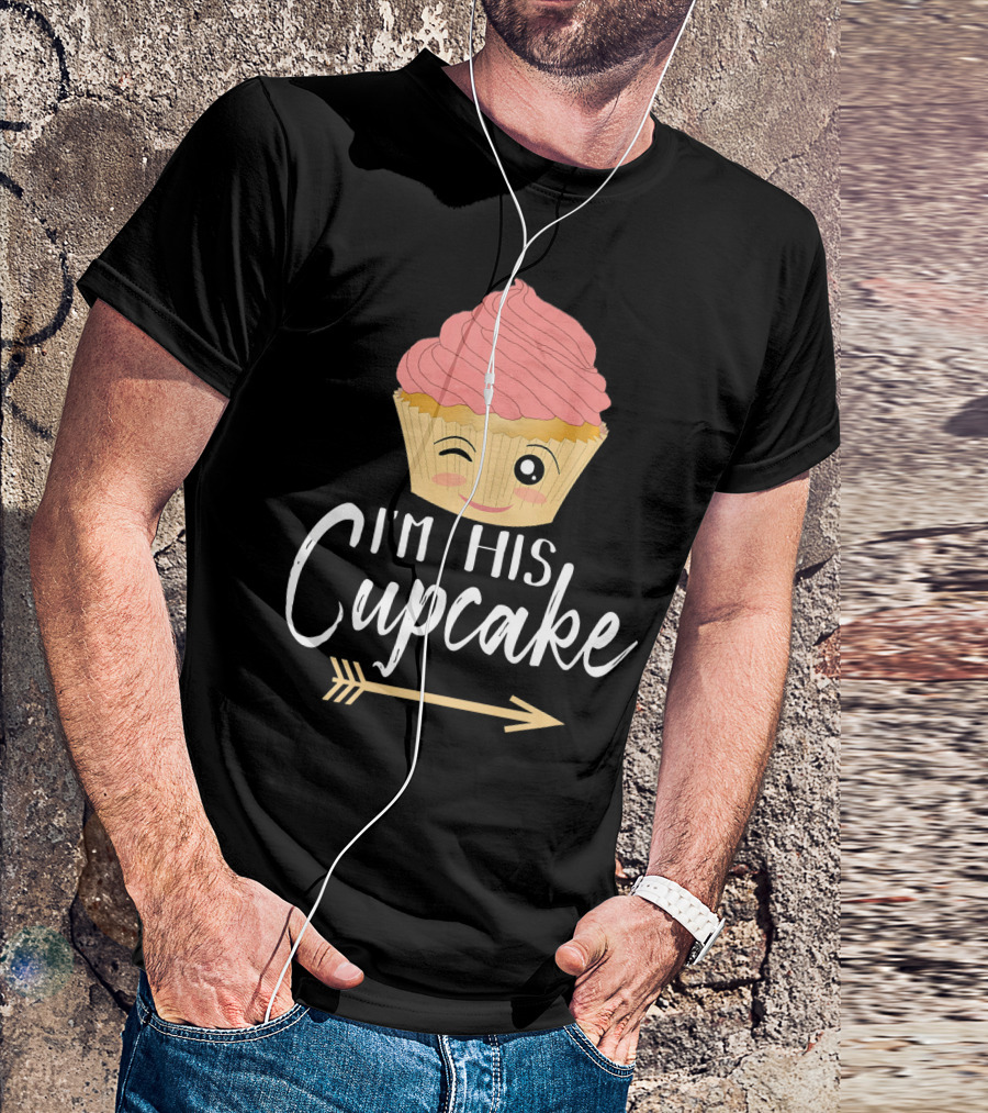 I'm His Cupcake Couple Relationship Goals Winking Cupcake And Arrow T-Shirt