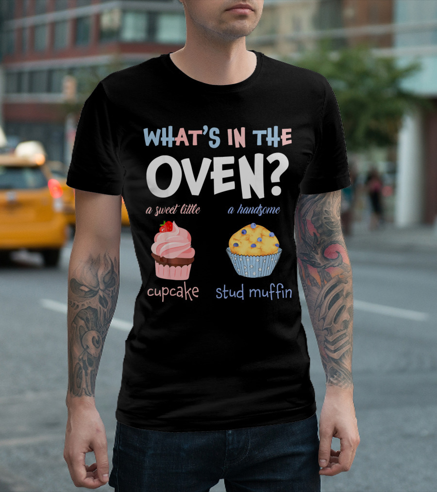 WHAT'S IN THE OVEN? A Sweet Little Cupcake A Handsome Stud Muffin T-Shirt