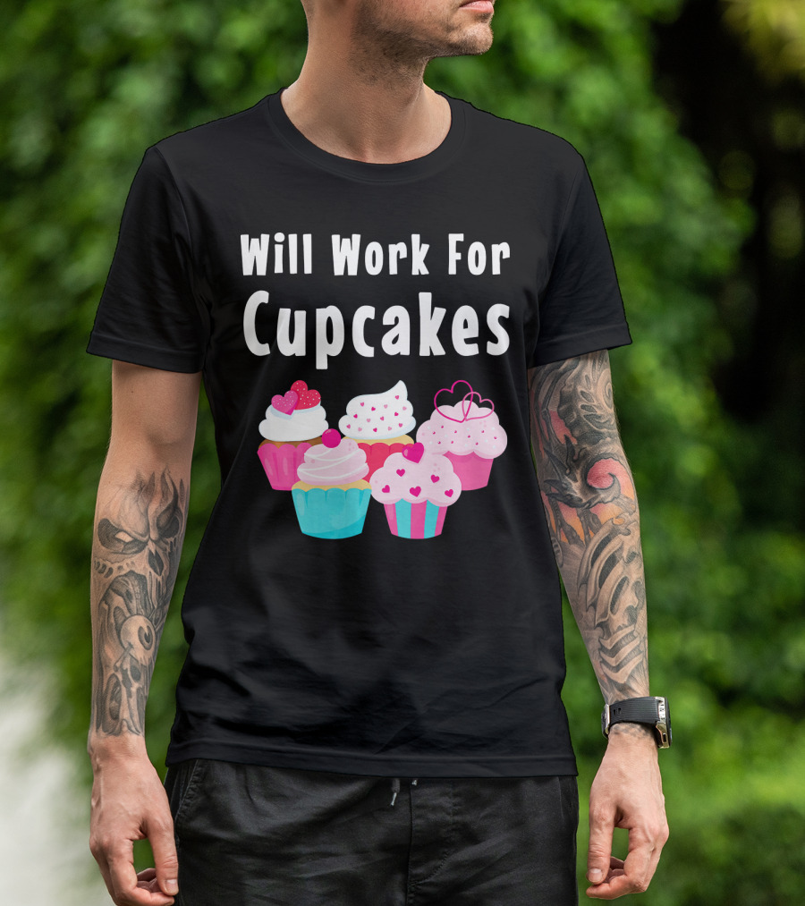 Will Work For Cupcakes Cute Funny Cake Pastry T-Shirt
