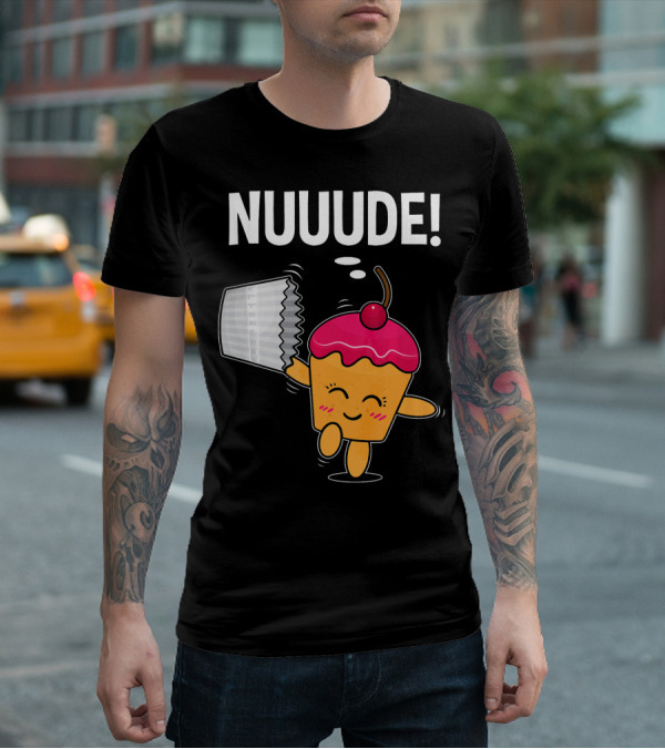 NUUUDE What Do You Call A Cupcake Without Its Wrapper? T-Shirt