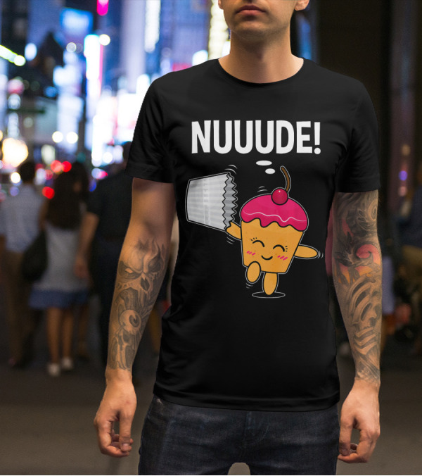 NUUUDE What Do You Call A Cupcake Without Its Wrapper? T-Shirt