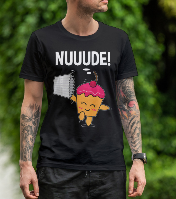 NUUUDE What Do You Call A Cupcake Without Its Wrapper? T-Shirt