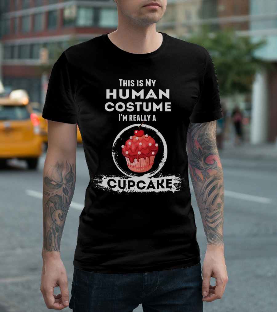 This Is My Human Costume I'm Really A Cupcake T-Shirt