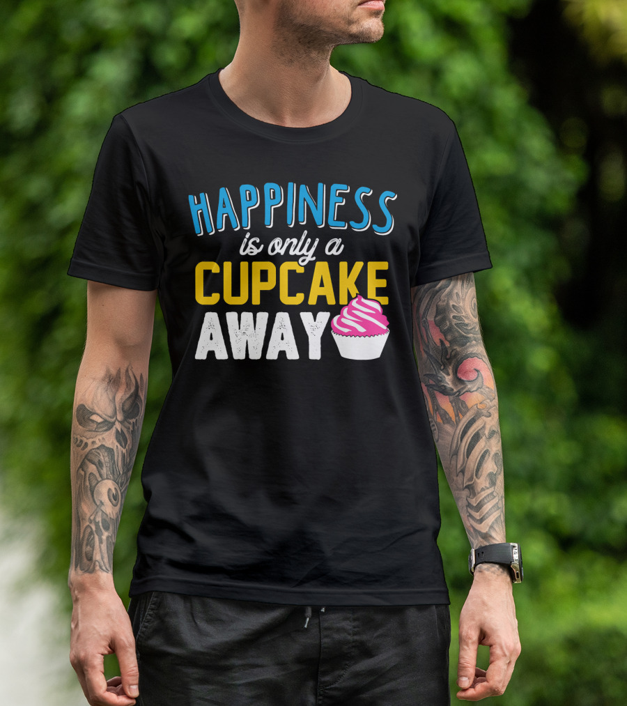 Happiness Is Only A Cupcake Away With Pink Frosted Cupcake T-Shirt