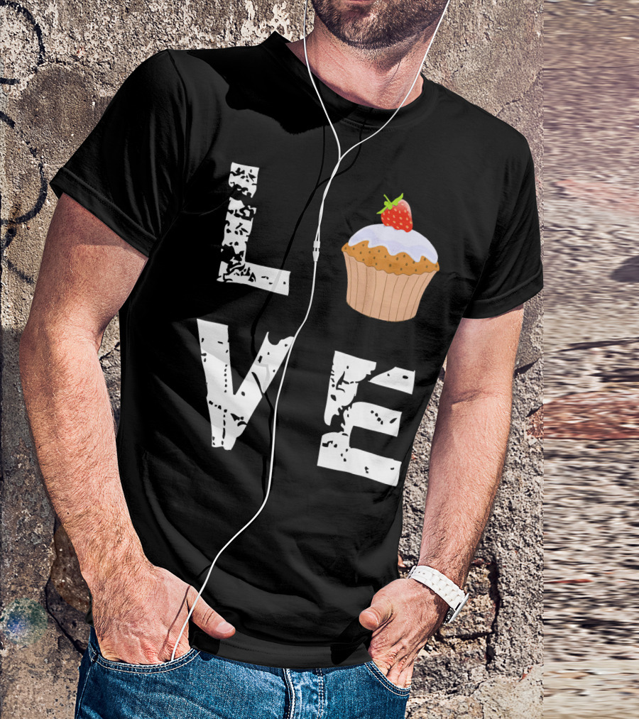 Love Muffin Cupcake Funny Food Valentine Strawberry Cupcake Typography T-Shirt