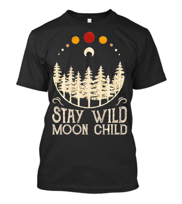 Stay Wild Moon Child Lunar Eclipse Forest Trees And Celestial Phases T-Shirt