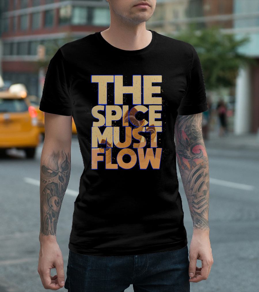 The Spice Must Flow Dune Science Fiction SciFi T-Shirt