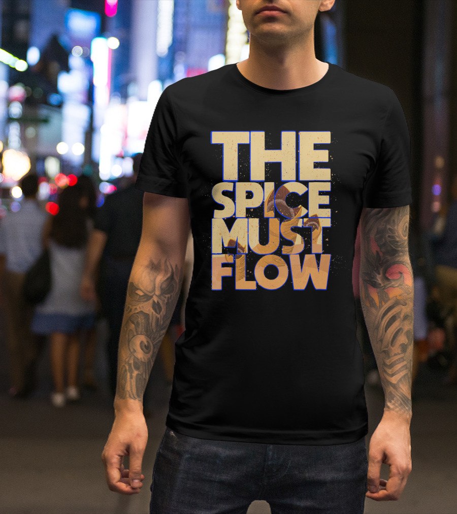 The Spice Must Flow Dune Science Fiction SciFi T-Shirt