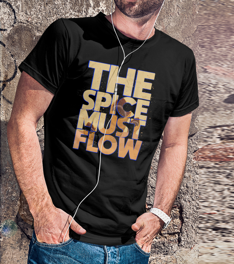 The Spice Must Flow Dune Science Fiction SciFi T-Shirt