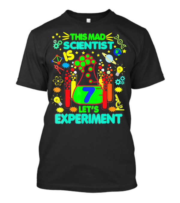 This Mad Scientist Is 7 Let's Experiment Birthday Age Seven T-Shirt
