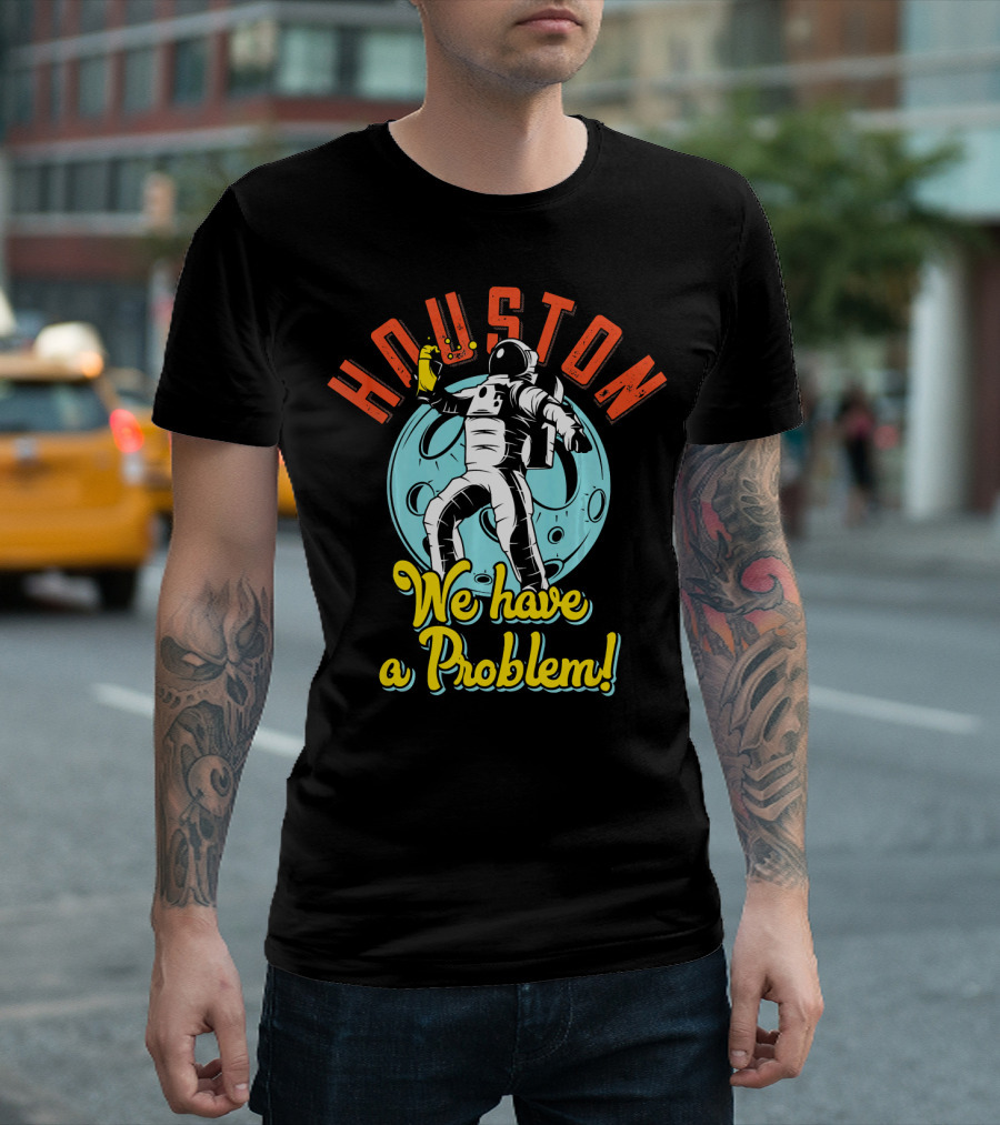 Houston We Have a Problem Astronaut Moon Rockstar Science NASA T-Shirt