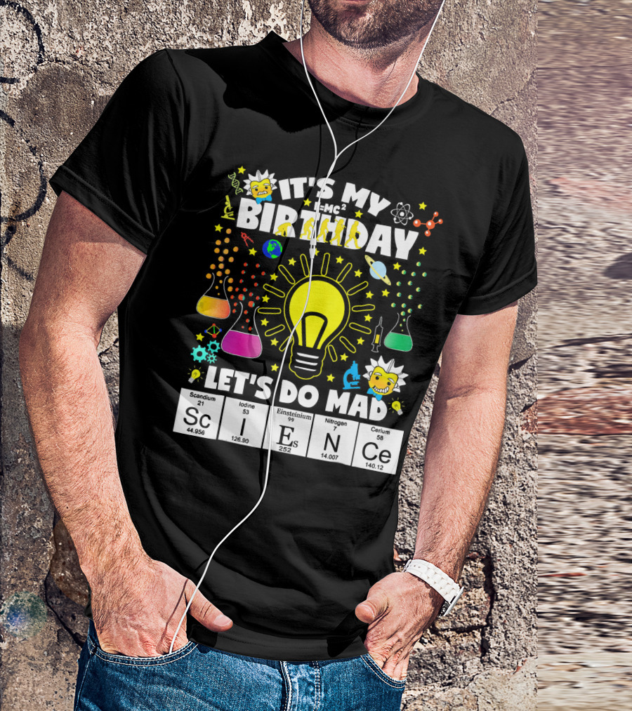 It's My Birthday E=MC² Let's Do Mad Science ScINeCe T-Shirt