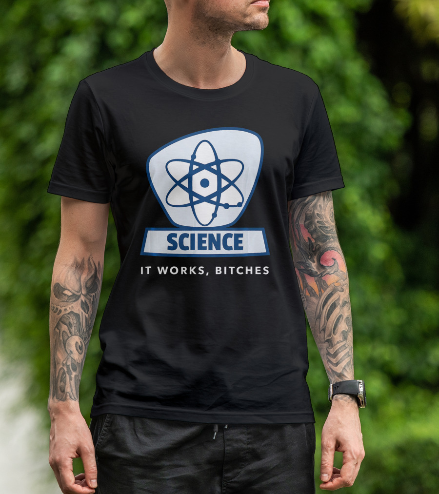 Science Humor Sarcastic Atom It Works Bitches T-Shirt
