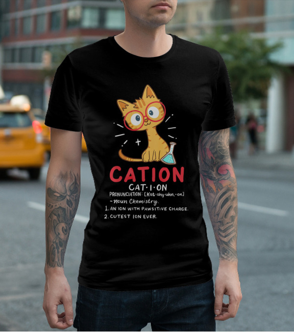 Cation Science Cat Pronunciation Cute Ion With Pawsitive Charge Chemistry Student T-Shirt