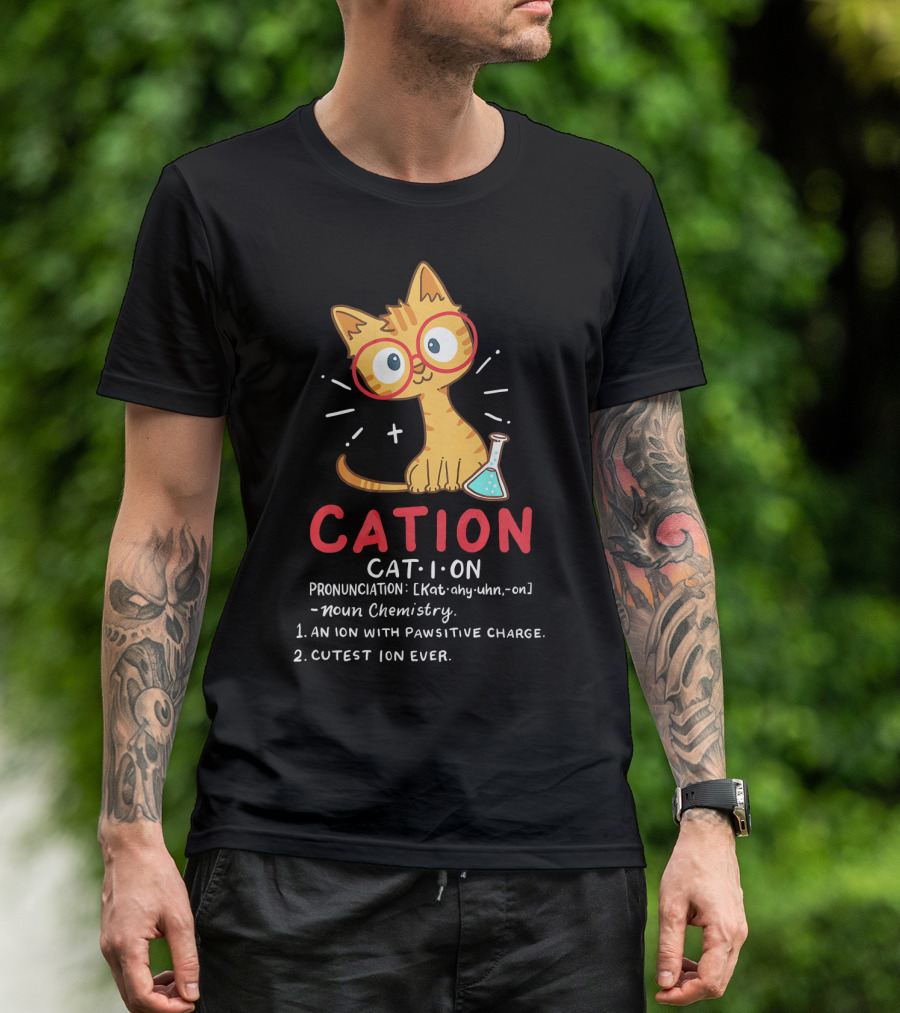 Cation Science Cat Pronunciation Cute Ion With Pawsitive Charge Chemistry Student T-Shirt