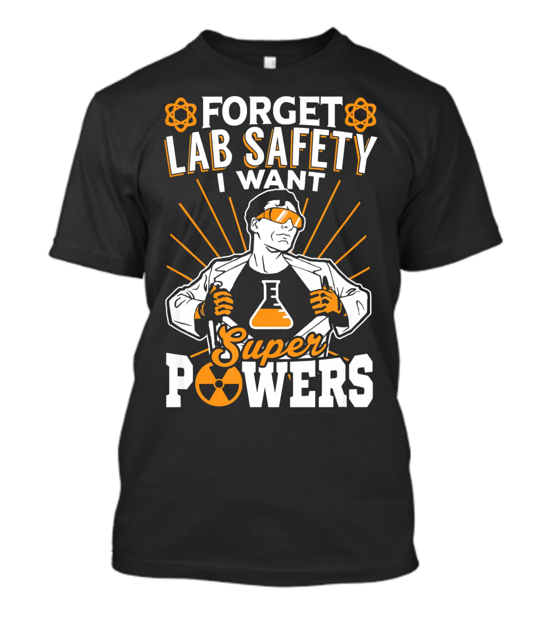 FORGET LAB SAFETY I WANT SUPERPOWERS T-Shirt