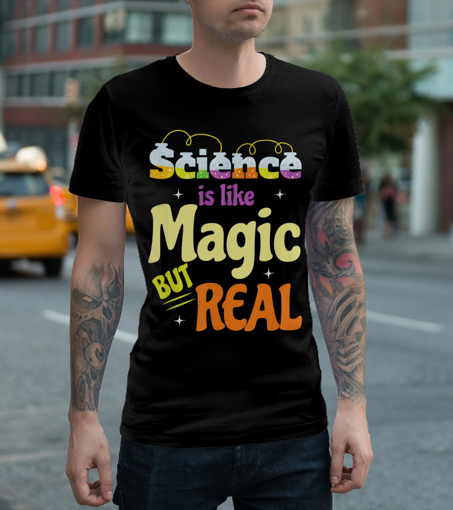Science Is Like Magic but Real T-Shirt