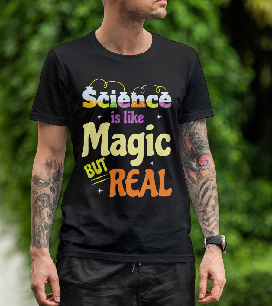 Science Is Like Magic But Real T-Shirt