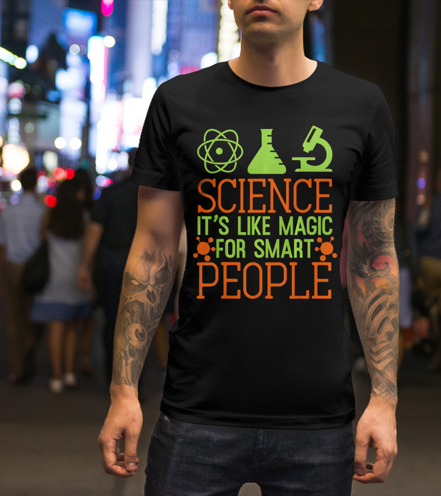 SCIENCE IT'S LIKE MAGIC FOR SMART PEOPLE T-Shirt