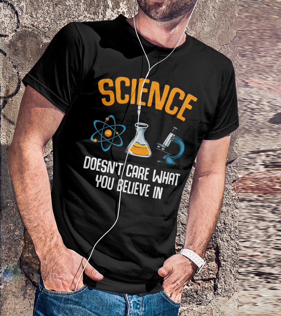Science Doesn't Care What You Believe In Atom Flask Microscope T-Shirt