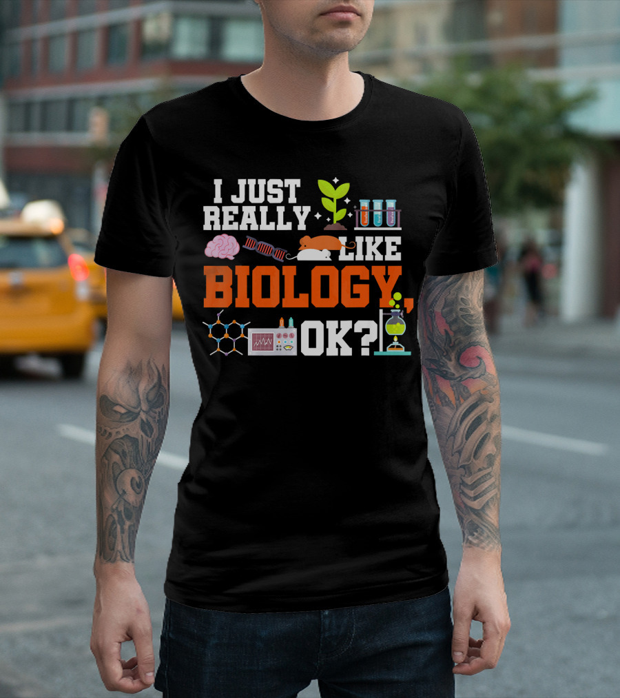 I Just Really Like Biology OK Science Student Teacher Bio T-Shirt