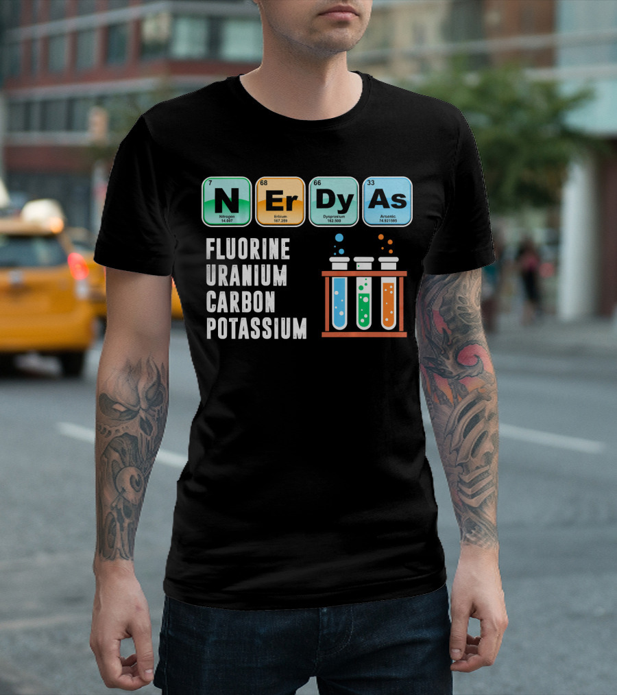 Nerdy As Fluorine Uranium Carbon Potassium Funny Chemistry Science T-Shirt