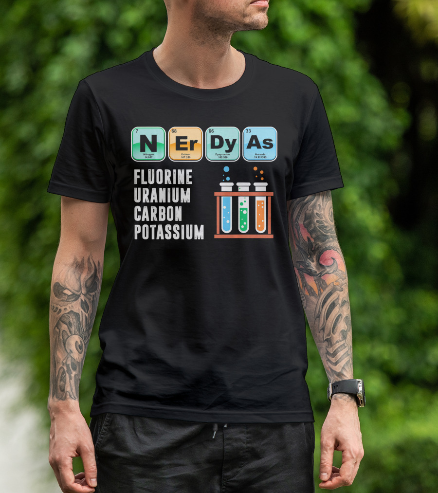 Nerdy As Fluorine Uranium Carbon Potassium Funny Chemistry Science T-Shirt