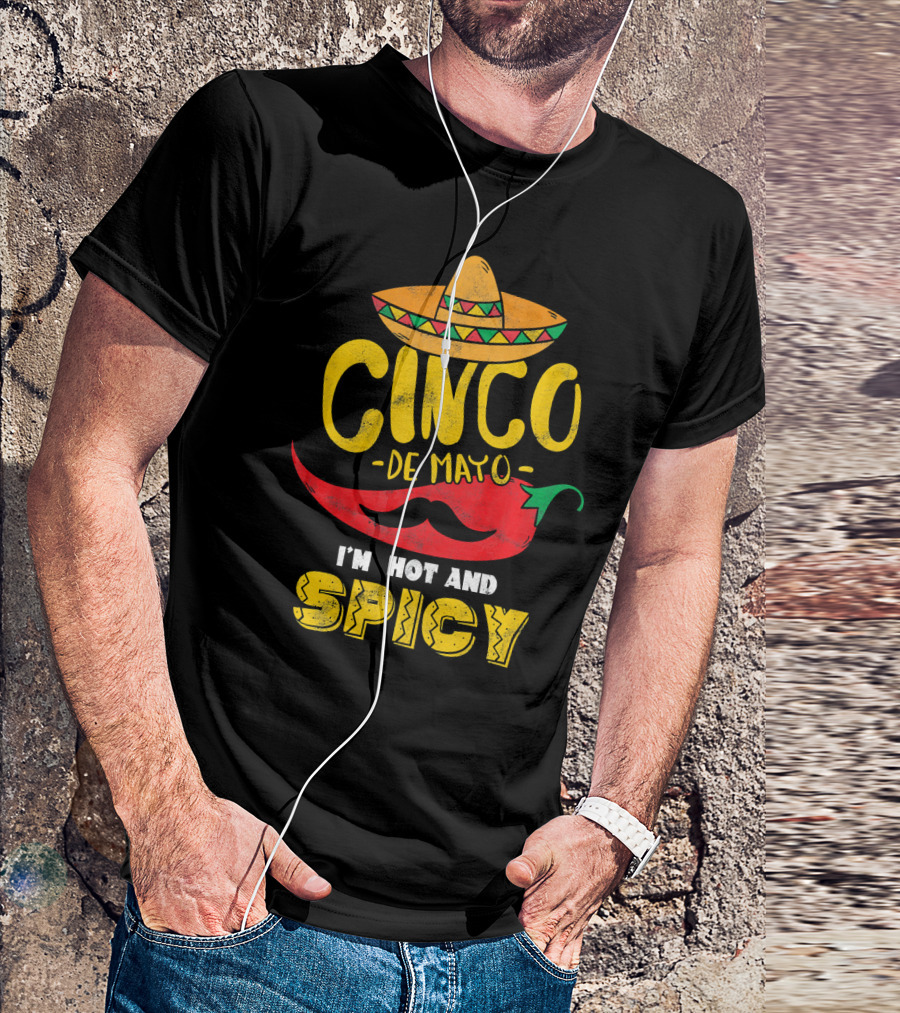 Cinco De Mayo Hot And Spicy Chili Pepper Sombrero Mustache Fiesta Vibes T-Shirt